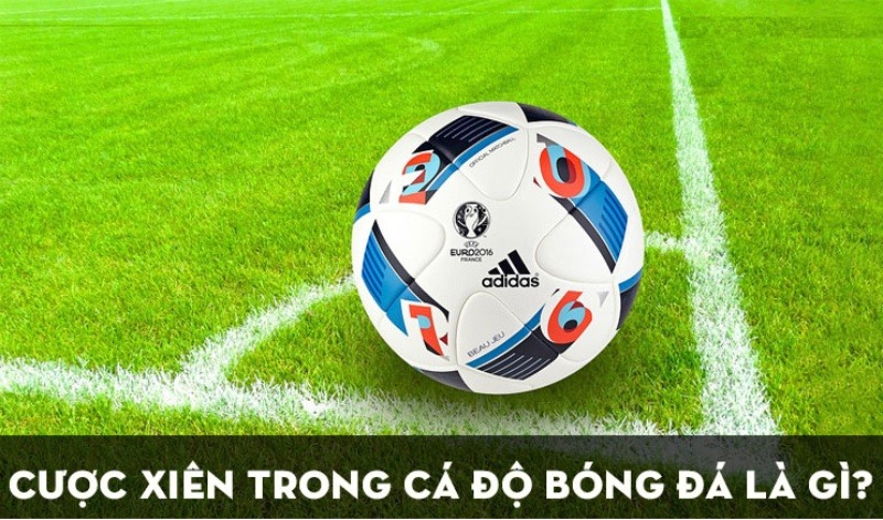 Cược xiên bóng đá là gì? FABET Chia sẻ Kinh nghiệm chơi dễ thắng