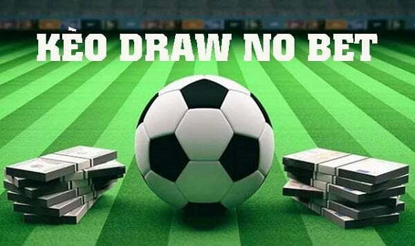 Kèo Draw No Bet là gì? Cách chơi kèo draw bet ở nhà cái ra sao?